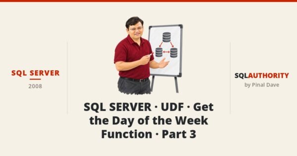 SQL SERVER - SQL SERVER - UDF - Get the Day of the Week Function - Part 3