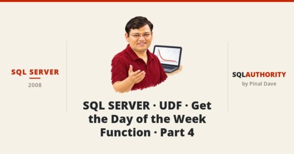 SQL SERVER - SQL SERVER - UDF - Get the Day of the Week Function - Part 4