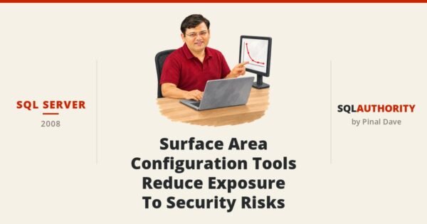 SQL SERVER - Surface Area Configuration Tools Reduce Exposure To Security Risks