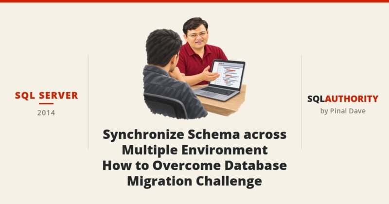 SQL SERVER - Synchronize Schema across Multiple Environment - How to Overcome Database Migration Challenge