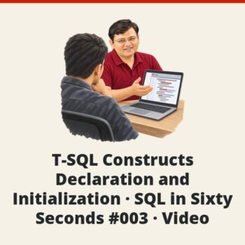 SQL SERVER - T-SQL Constructs - Declaration and Initialization - SQL in Sixty Seconds #003 - Video