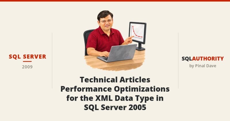 SQL SERVER - Technical Articles - Performance Optimizations for the XML Data Type in SQL Server 2005