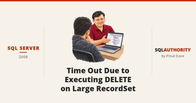 SQL SERVER - Time Out Due to Executing DELETE on Large RecordSet