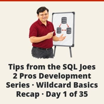 SQL SERVER - Tips from the SQL Joes 2 Pros Development Series - Wildcard Basics Recap - Day 1 of 35
