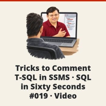 SQL SERVER - Tricks to Comment T-SQL in SSMS - SQL in Sixty Seconds #019 - Video