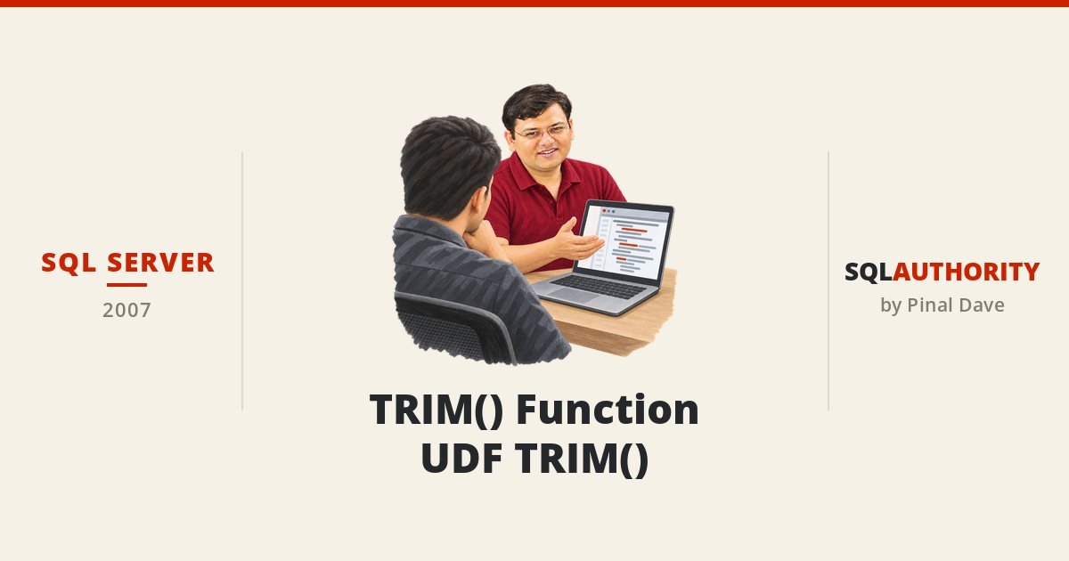 SQL SERVER - TRIM() Function - UDF TRIM()