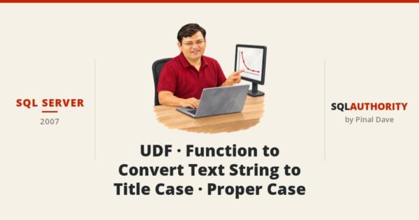 SQL SERVER - UDF - Function to Convert Text String to Title Case - Proper Case
