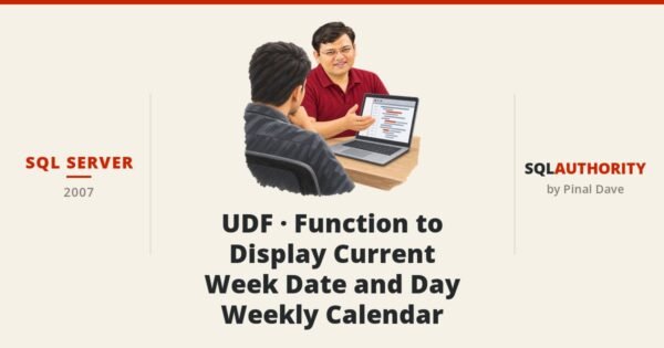 SQL SERVER - UDF - Function to Display Current Week Date and Day - Weekly Calendar