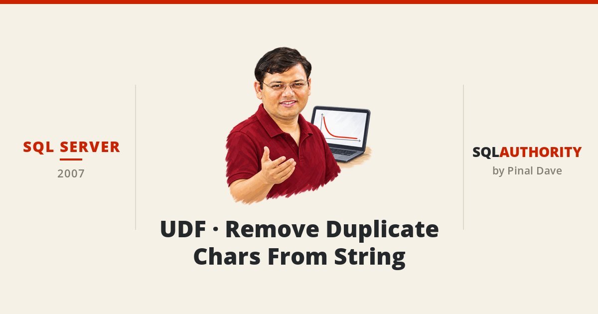 SQL SERVER - UDF - Remove Duplicate Chars From String