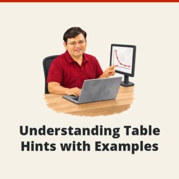SQL Server - Understanding Table Hints with Examples