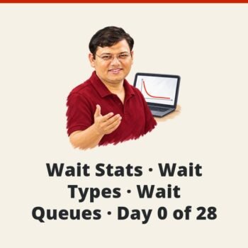 SQL SERVER - Wait Stats - Wait Types - Wait Queues - Day 0 of 28