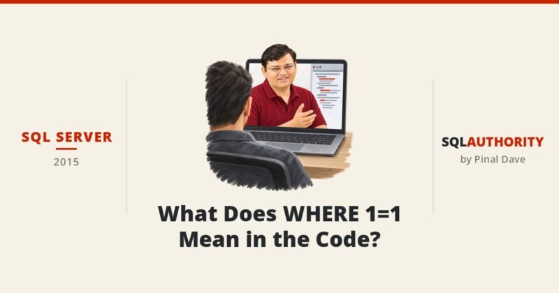 SQL SERVER - What Does WHERE 1=1 Mean in the Code?