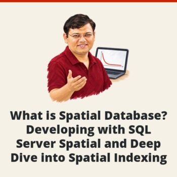 SQL SERVER - What is Spatial Database? - Developing with SQL Server Spatial and Deep Dive into Spatial Indexing
