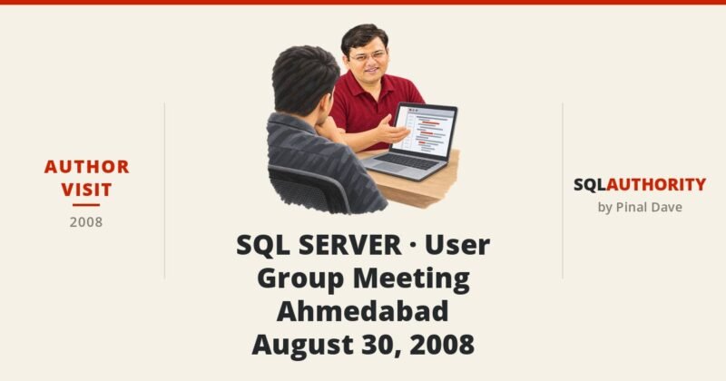SQLAuthirty Author Visit - SQL SERVER - User Group Meeting - Ahmedabad - August 30, 2008