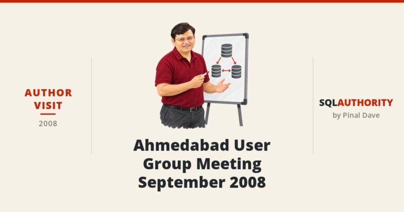 SQLAuthority Author Visit - Ahmedabad User Group Meeting September 2008