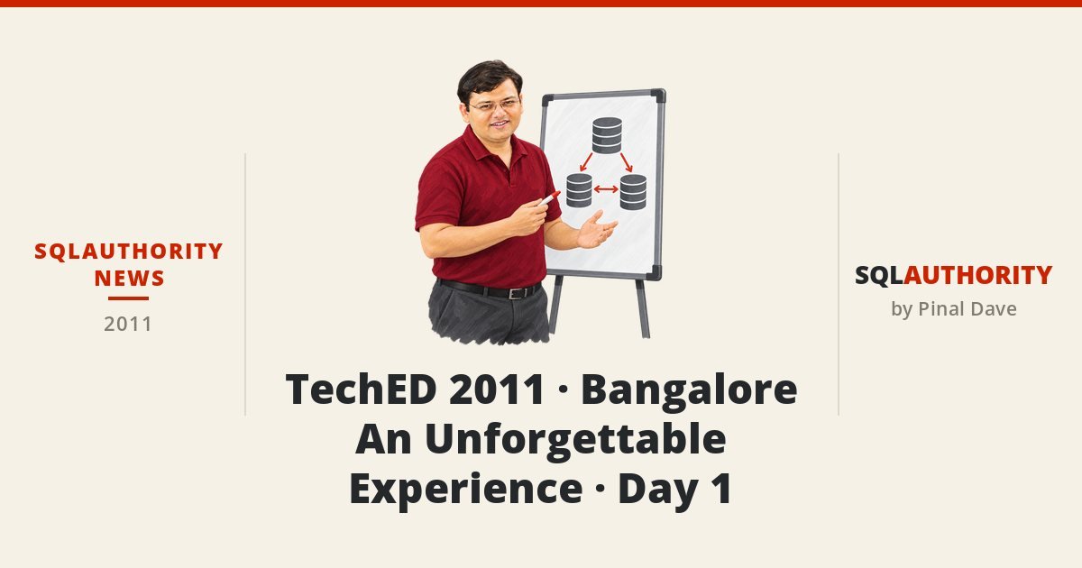 SQLAuthority News - TechED 2011 - Bangalore - An Unforgettable Experience - Day 1
