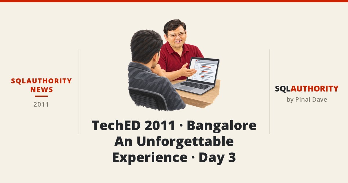 SQLAuthority News - TechED 2011 - Bangalore - An Unforgettable Experience - Day 3