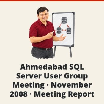 SQLAuthority Author Visit - Ahmedabad SQL Server User Group Meeting - November 2008 - Meeting Report