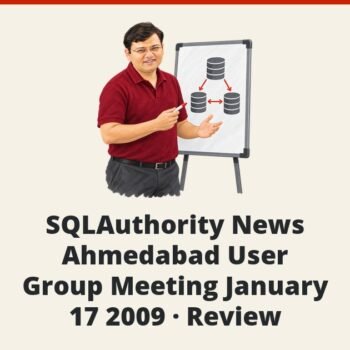SQLAuthority News - SQLAuthority News - Ahmedabad User Group Meeting January 17 2009 - Review