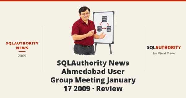 SQLAuthority News - SQLAuthority News - Ahmedabad User Group Meeting January 17 2009 - Review