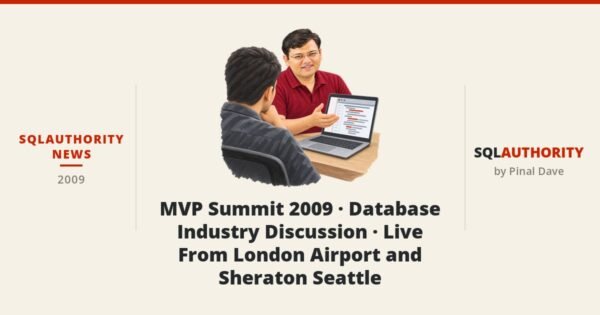 SQLAuthority News - MVP Summit 2009 - Database Industry Discussion - Live From London Airport and Sheraton Seattle