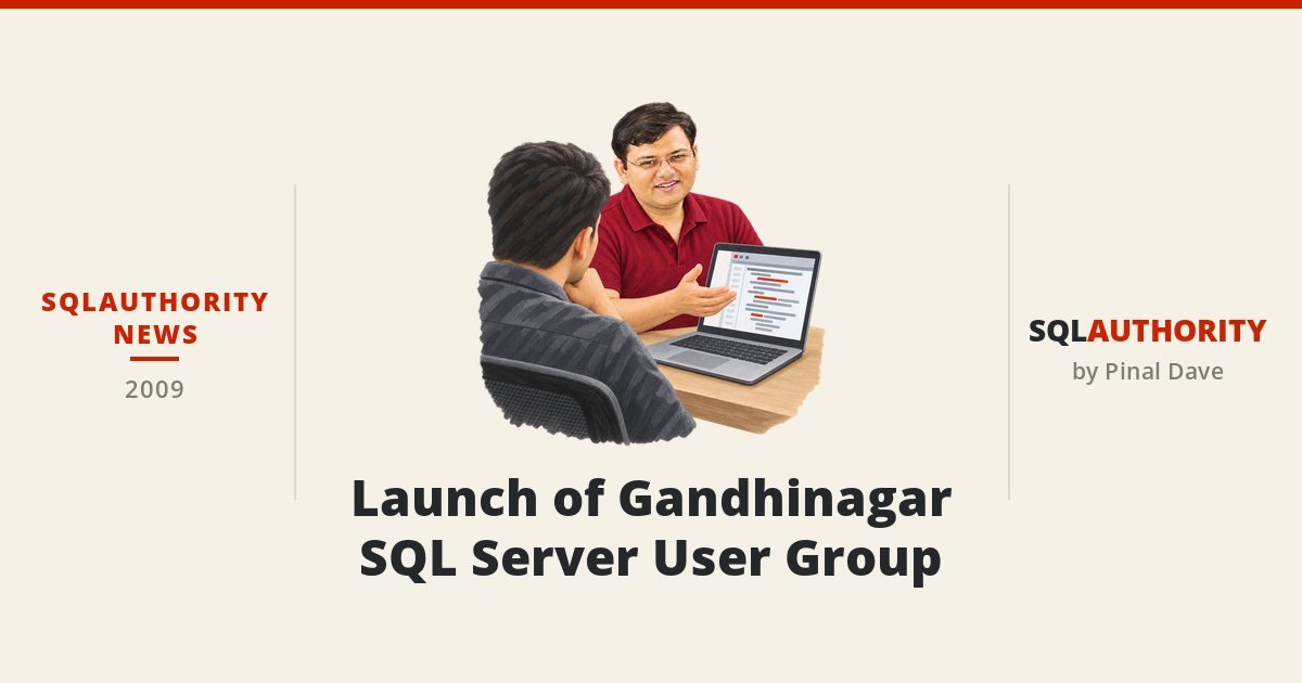 SQLAuthority News - Launch of Gandhinagar SQL Server User Group