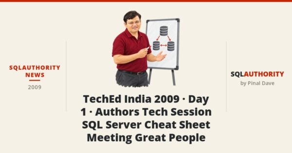 SQLAuthority News - TechEd India 2009 - Day 1 - Authors Tech Session - SQL Server Cheat Sheet - Meeting Great People