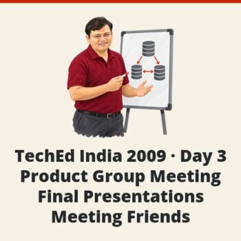 SQLAuthority News - TechEd India 2009 - Day 3 - Product Group Meeting - Final Presentations - Meeting Friends