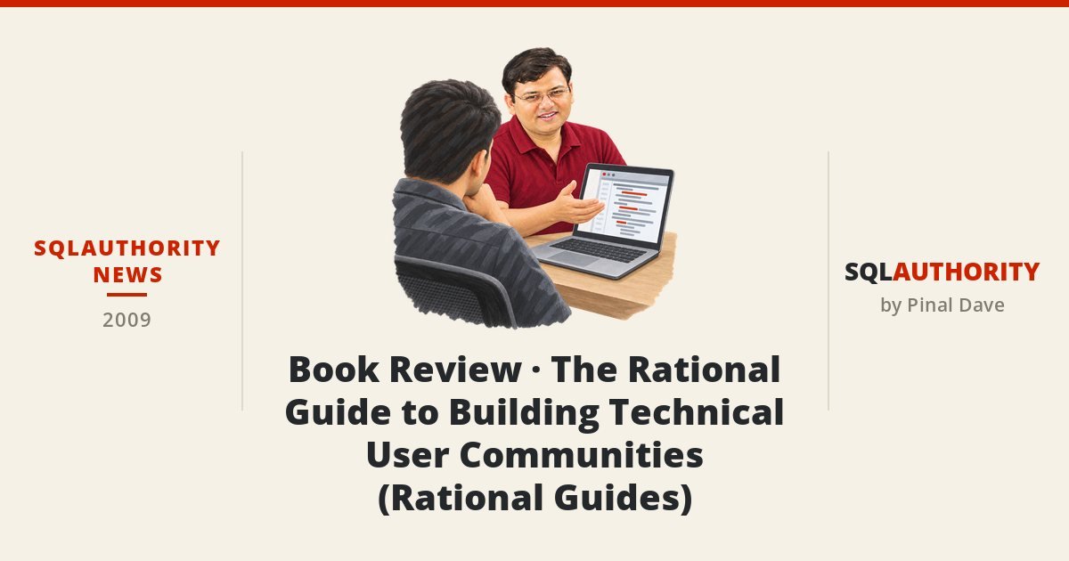 SQLAuthority News - Book Review - The Rational Guide to Building Technical User Communities (Rational Guides)
