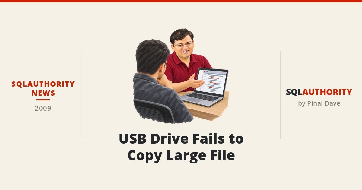 SQLAuthority News - USB Drive Fails to Copy Large File
