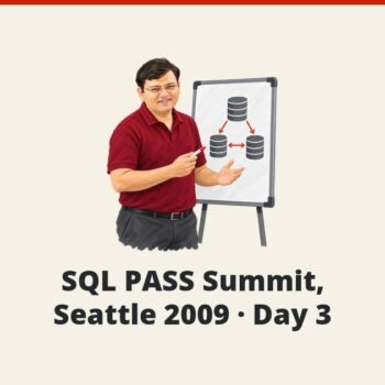 SQLAuthority News - SQL PASS Summit, Seattle 2009 - Day 3