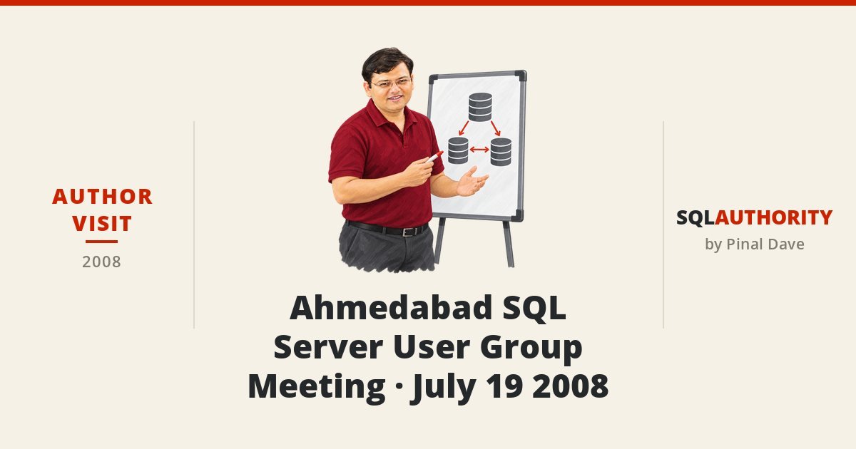 SQLAuthority Author Visit - Ahmedabad SQL Server User Group Meeting - July 19 2008