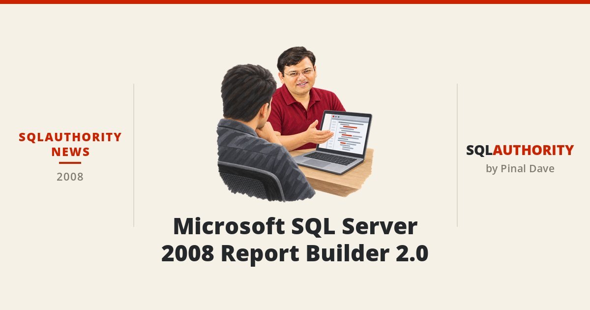 SQLAuthority News - Microsoft SQL Server 2008 Report Builder 2.0