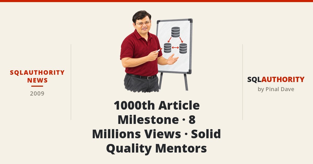 SQLAuthority News - 1000th Article Milestone - 8 Millions Views - Solid Quality Mentors