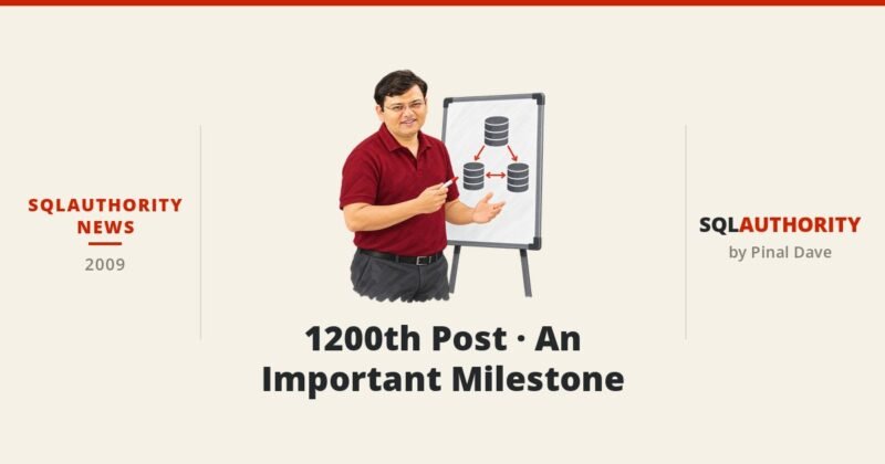 SQLAuthority News - 1200th Post - An Important Milestone