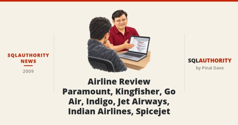 SQLAuthority News - Airline Review - Paramount, Kingfisher, Go Air, Indigo, Jet Airways, Indian Airlines, Spicejet
