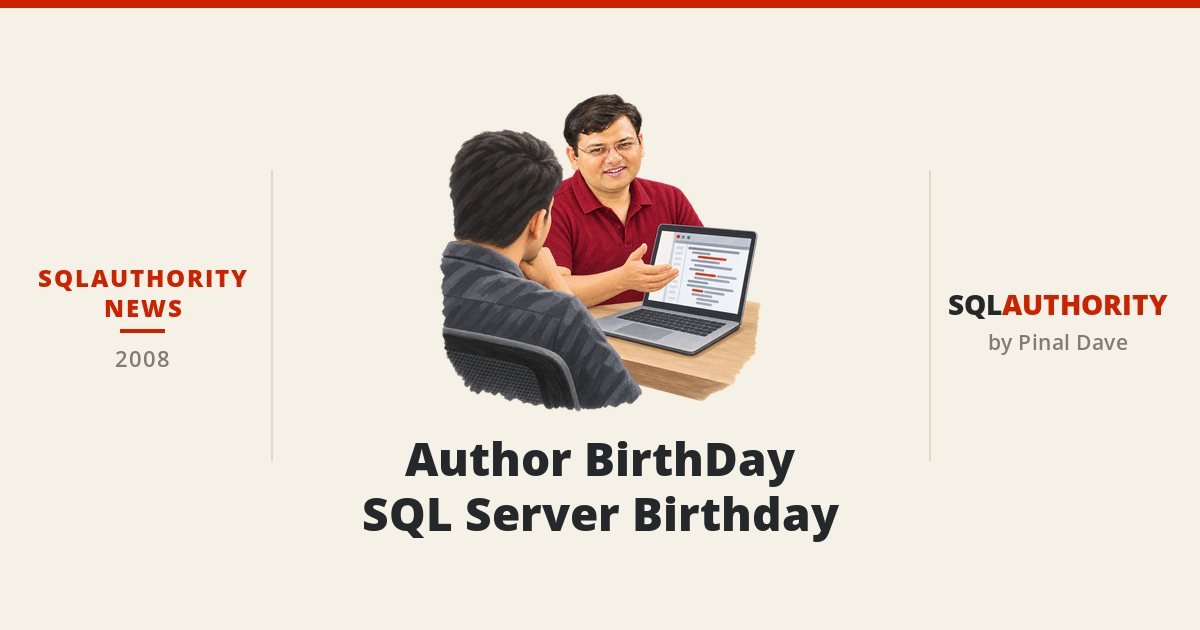 SQLAuthority News - Author BirthDay - SQL Server Birthday