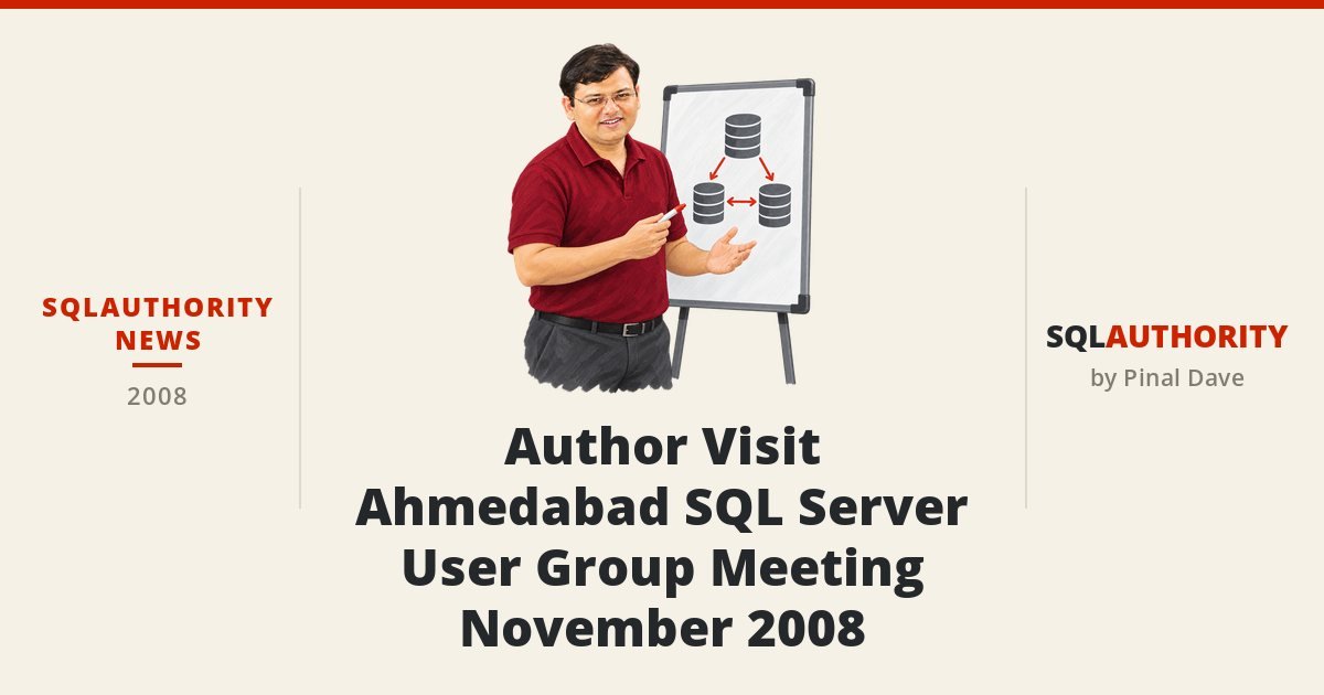 SQLAuthority News - Author Visit - Ahmedabad SQL Server User Group Meeting - November 2008