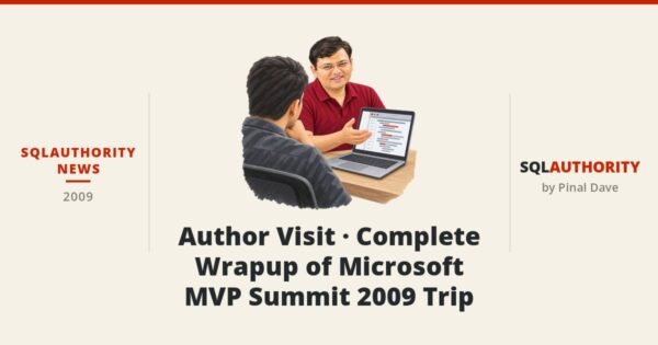 SQLAuthority News - Author Visit - Complete Wrapup of Microsoft MVP Summit 2009 Trip