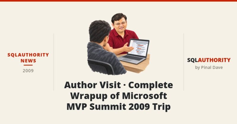 SQLAuthority News - Author Visit - Complete Wrapup of Microsoft MVP Summit 2009 Trip