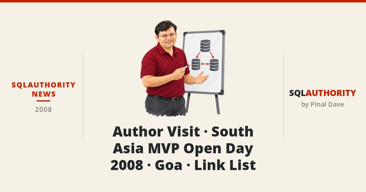 SQLAuthority News - Author Visit - South Asia MVP Open Day 2008 - Goa - Link List