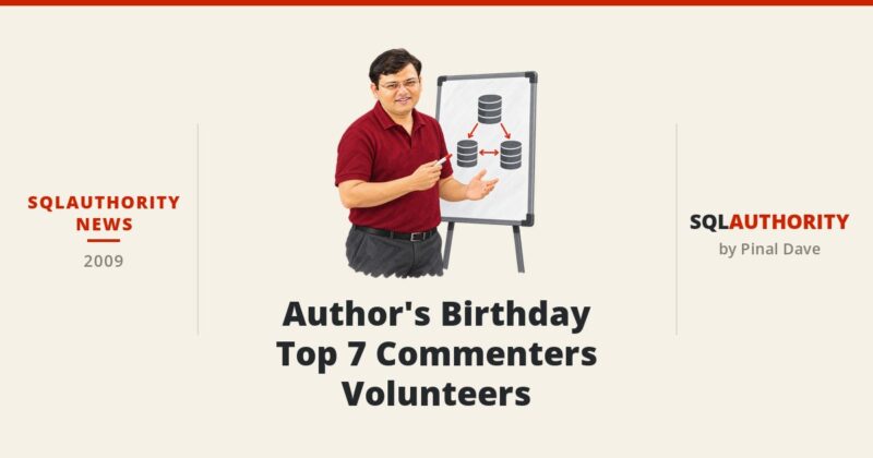 SQLAuthority News - Author's Birthday - Top 7 Commenters - Volunteers