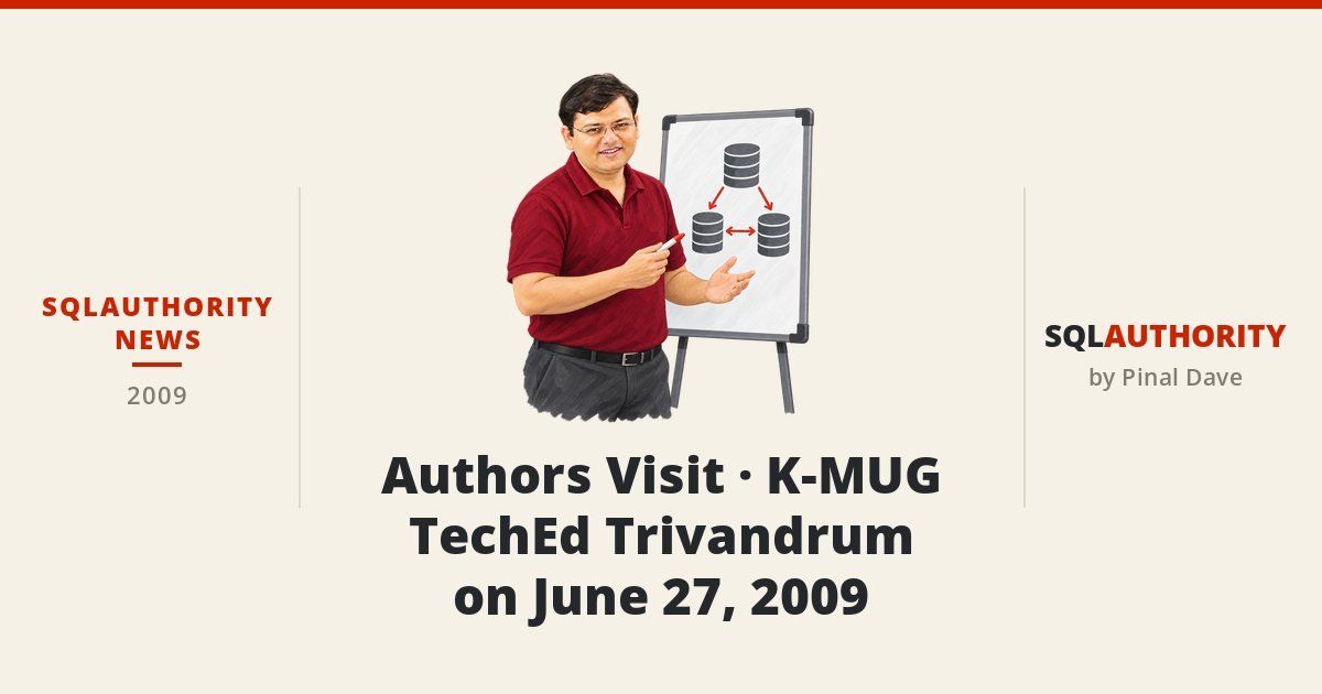 SQLAuthority News - Authors Visit - K-MUG TechEd Trivandrum on June 27, 2009