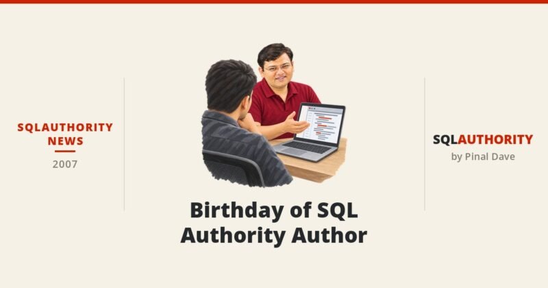 SQLAuthority News - Birthday of SQL Authority Author