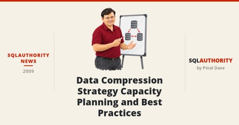 SQLAuthority News - Data Compression Strategy Capacity Planning and Best Practices