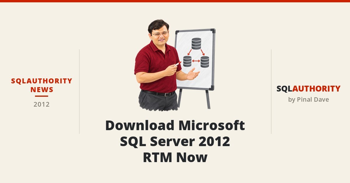SQLAuthority News - Download Microsoft SQL Server 2012 RTM Now