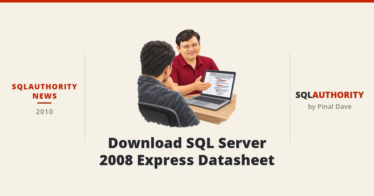SQLAuthority News - Download SQL Server 2008 Express Datasheet