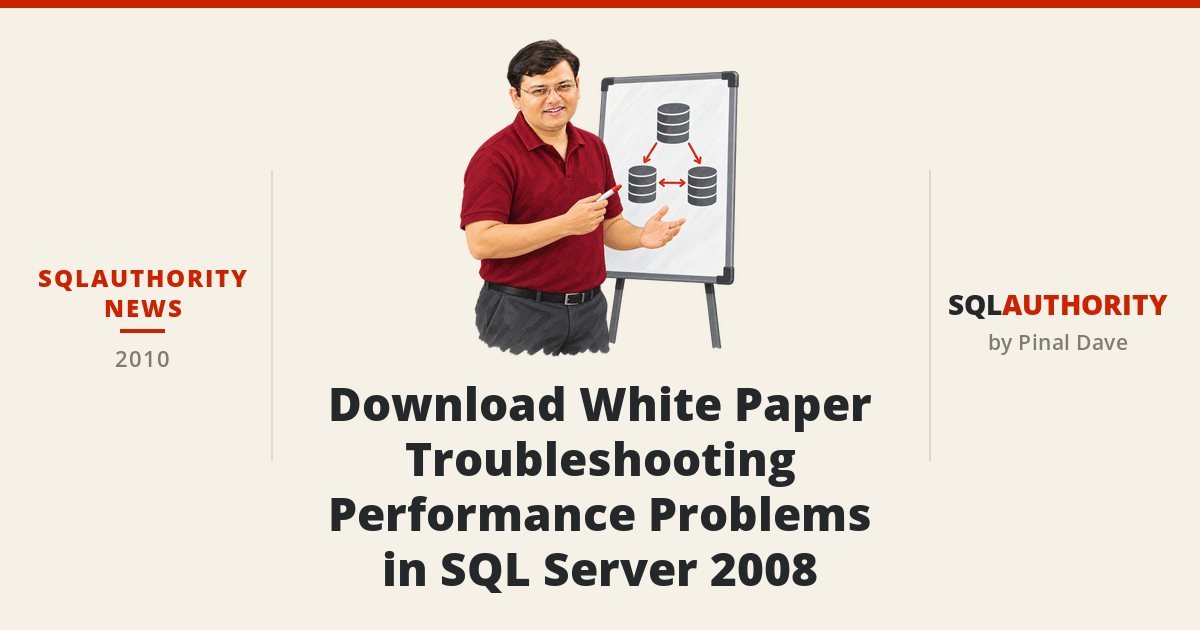 SQLAuthority News - Download White Paper - Troubleshooting Performance Problems in SQL Server 2008
