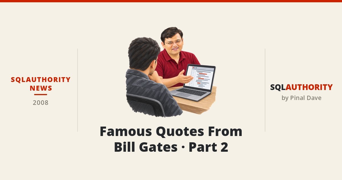 SQLAuthority News - Famous Quotes From Bill Gates - Part 2