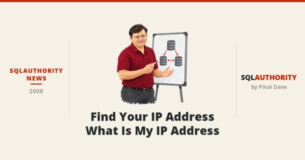 SQLAuthority News - Find Your IP Address - What Is My IP Address